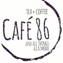 CAFE 86 TEA + COFFEE AND ALL THINGS A LA MODE