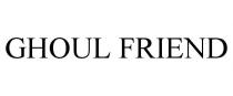 GHOUL FRIEND