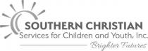 SOUTHERN CHRISTIAN SERVICES FOR CHILDREN AND YOUTH, INC. BRIGHTER FUTURES