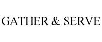 GATHER & SERVE