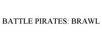 BATTLE PIRATES: BRAWL