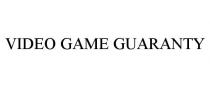 VIDEO GAME GUARANTY