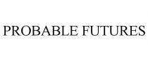 PROBABLE FUTURES
