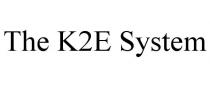 THE K2E SYSTEM