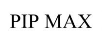 PIP MAX