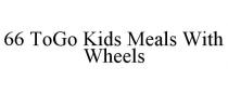 66 TOGO KIDS MEALS WITH WHEELS