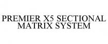 PREMIER X5 SECTIONAL MATRIX SYSTEM