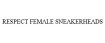 RESPECT FEMALE SNEAKERHEADS