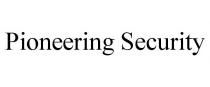 PIONEERING SECURITY