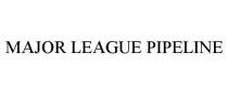 MAJOR LEAGUE PIPELINE