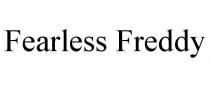 FEARLESS FREDDY