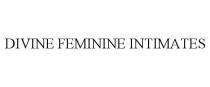 DIVINE FEMININE INTIMATES
