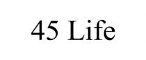 45 LIFE