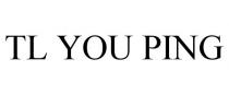 TL YOU PING