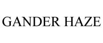 GANDER HAZE