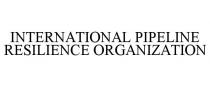 INTERNATIONAL PIPELINE RESILIENCE ORGANIZATION