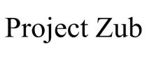 PROJECT ZUB