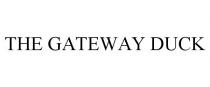 THE GATEWAY DUCK