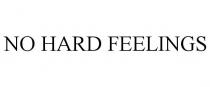 NO HARD FEELINGS