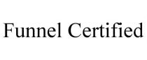 FUNNEL CERTIFIED