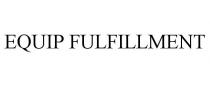 EQUIP FULFILLMENT
