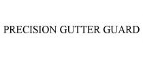 PRECISION GUTTER GUARD