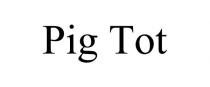 PIG TOT