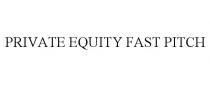 PRIVATE EQUITY FAST PITCH