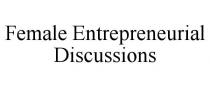FEMALE ENTREPRENEURIAL DISCUSSIONS