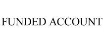 FUNDED ACCOUNT