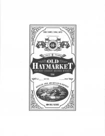 H OLD HAYMARKET KENTUCKY STRAIGHT BOURBON WHISKEY AGED 6 YEARS DISTILLED, AGED, AND BOTTLED IN KENTUCKY NON-CHILL FILTERED SINGLE BARREL | SMALL BATCH OLD MARKET ALC % OF VOL PROOF 750 ML