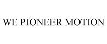 WE PIONEER MOTION