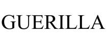 GUERILLA