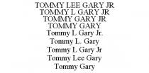 TOMMY LEE GARY JR TOMMY L GARY JR TOMMY GARY JR TOMMY GARY TOMMY L GARY JR. TOMMY L. GARY TOMMY L GARY JR TOMMY LEE GARY TOMMY GARY