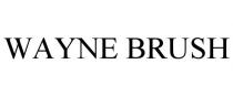 WAYNE BRUSH