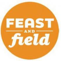 FEAST AND FIELD