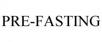PRE-FASTING