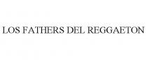 LOS FATHERS DEL REGGAETON