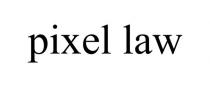 PIXEL LAW