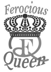 FQ FEROCIOUS QUEEN