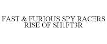 FAST & FURIOUS SPY RACERS RISE OF SH1FT3R