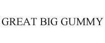GREAT BIG GUMMY