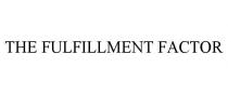THE FULFILLMENT FACTOR