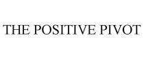 THE POSITIVE PIVOT