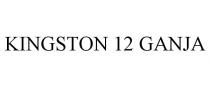 KINGSTON 12 GANJA