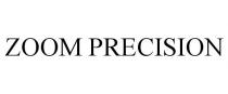 ZOOM PRECISION