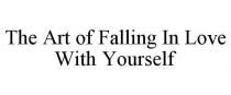 THE ART OF FALLING IN LOVE WITH YOURSELF