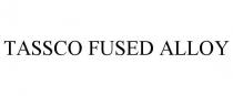 TASSCO FUSED ALLOY