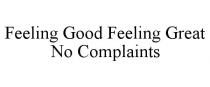 FEELING GOOD FEELING GREAT NO COMPLAINTS