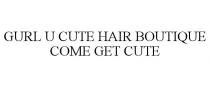 GURL U CUTE HAIR BOUTIQUE COME GET CUTE